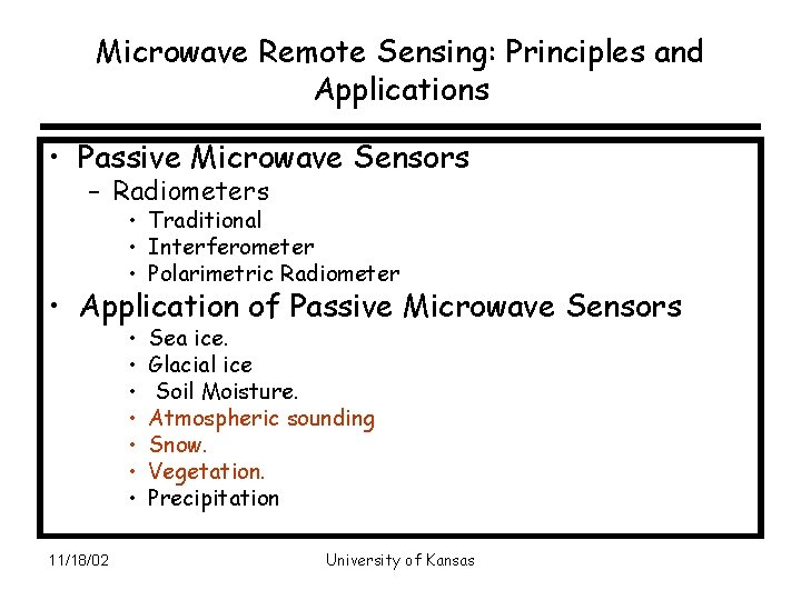 Microwave Remote Sensing: Principles and Applications • Passive Microwave Sensors – Radiometers • Traditional