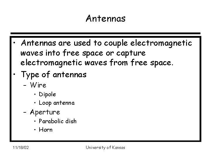 Antennas • Antennas are used to couple electromagnetic waves into free space or capture