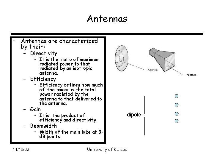 Antennas • Antennas are characterized by their: – Directivity • It is the ratio