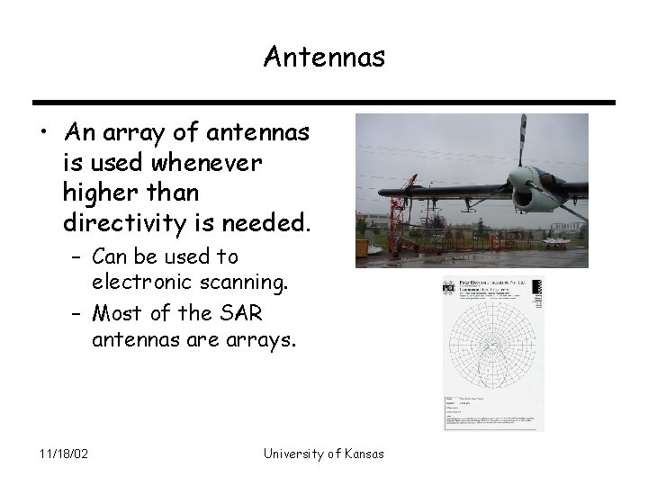 Antennas • An array of antennas is used whenever higher than directivity is needed.