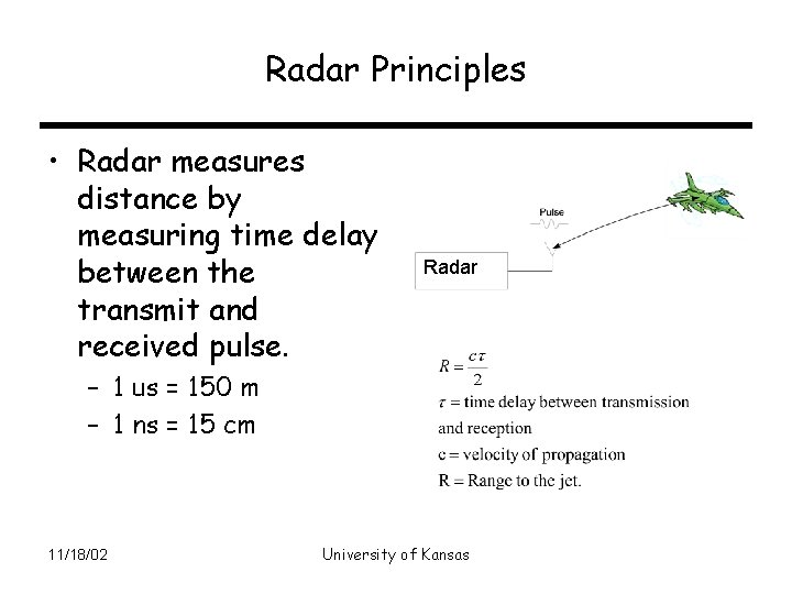 Radar Principles • Radar measures distance by measuring time delay between the transmit and