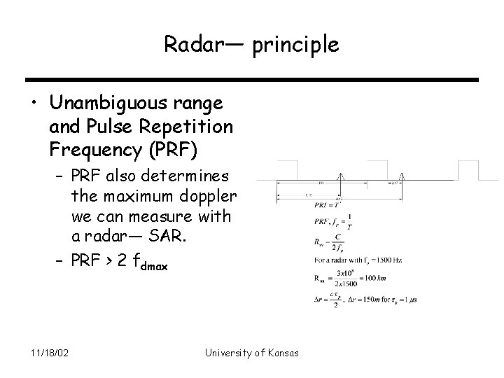 Radar— principle • Unambiguous range and Pulse Repetition Frequency (PRF) – PRF also determines