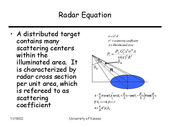 Radar Equation • A distributed target contains many scattering centers within the illuminated area.