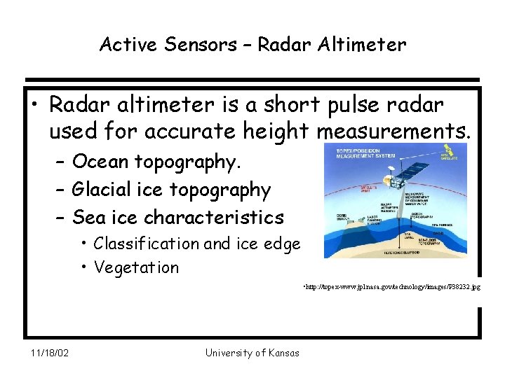Active Sensors – Radar Altimeter • Radar altimeter is a short pulse radar used