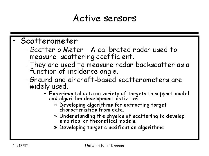 Active sensors • Scatterometer – Scatter o Meter – A calibrated radar used to