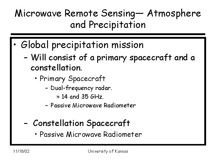 Microwave Remote Sensing— Atmosphere and Precipitation • Global precipitation mission – Will consist of