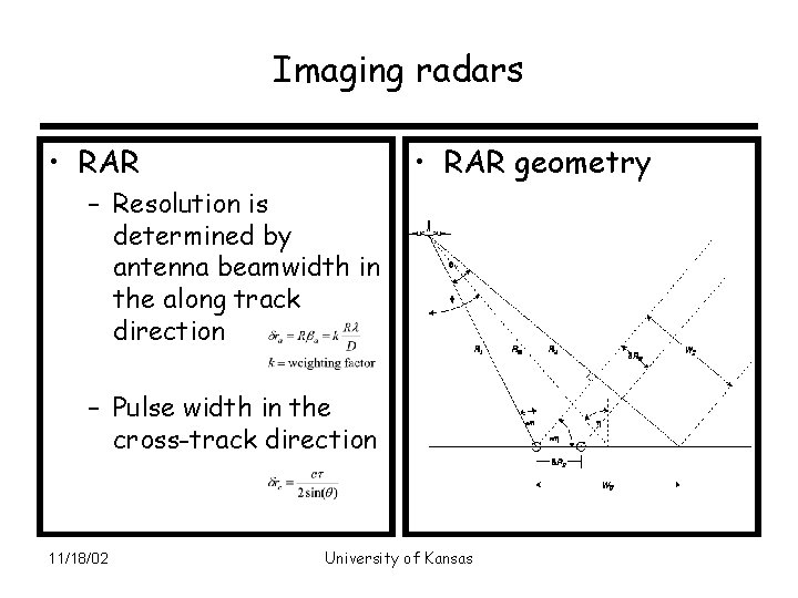 Imaging radars • RAR geometry – Resolution is determined by antenna beamwidth in the