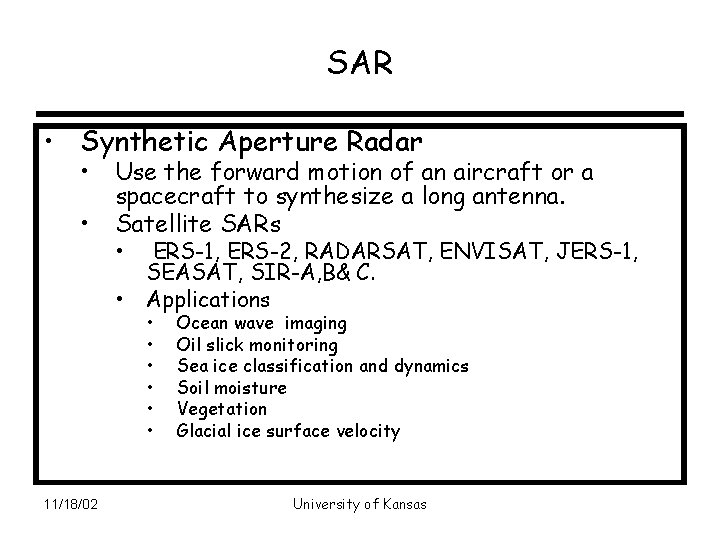 SAR • Synthetic Aperture Radar • • Use the forward motion of an aircraft