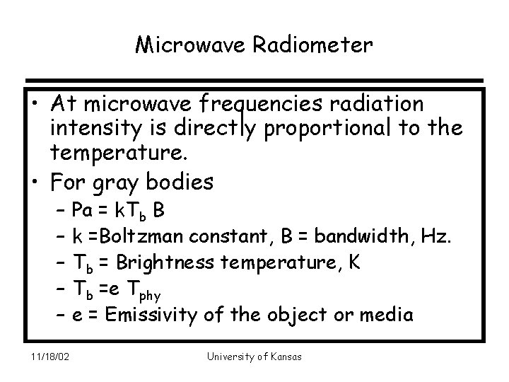 Microwave Radiometer • At microwave frequencies radiation intensity is directly proportional to the temperature.