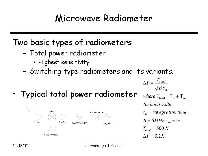 Microwave Radiometer Two basic types of radiometers – Total power radiometer • Highest sensitivity