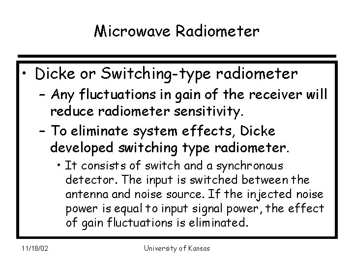 Microwave Radiometer • Dicke or Switching-type radiometer – Any fluctuations in gain of the