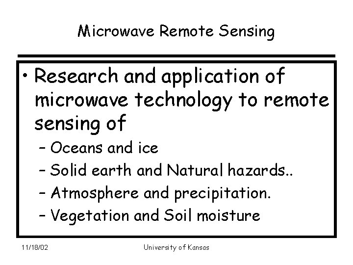 Microwave Remote Sensing • Research and application of microwave technology to remote sensing of