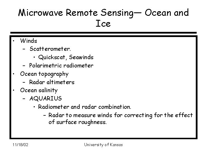 Microwave Remote Sensing— Ocean and Ice • Winds – Scatterometer. • Quickscat, Seawinds –