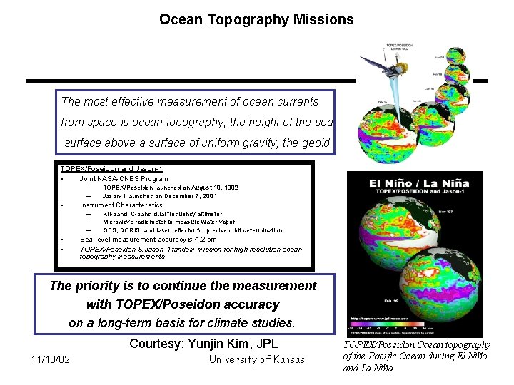 Ocean Topography Missions The most effective measurement of ocean currents from space is ocean