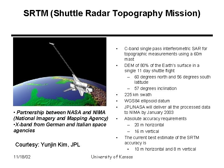 SRTM (Shuttle Radar Topography Mission) • • • Partnership between NASA and NIMA (National