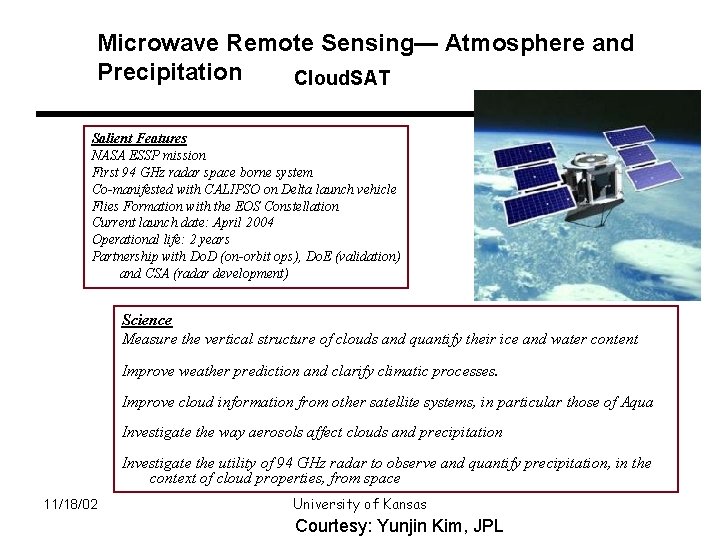 Microwave Remote Sensing— Atmosphere and Precipitation Cloud. SAT Salient Features NASA ESSP mission First