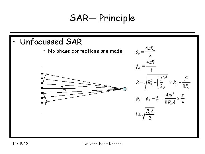 SAR— Principle • Unfocussed SAR • No phase corrections are made. Ro r 11/18/02