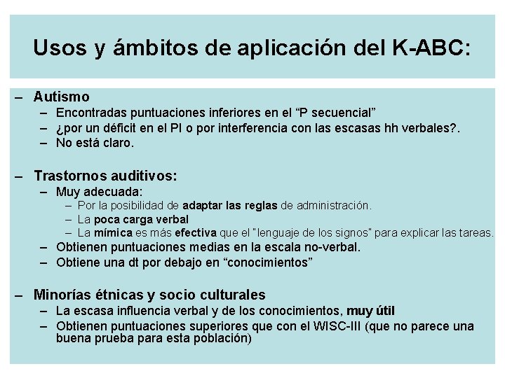 Usos y ámbitos de aplicación del K-ABC: – Autismo – Encontradas puntuaciones inferiores en