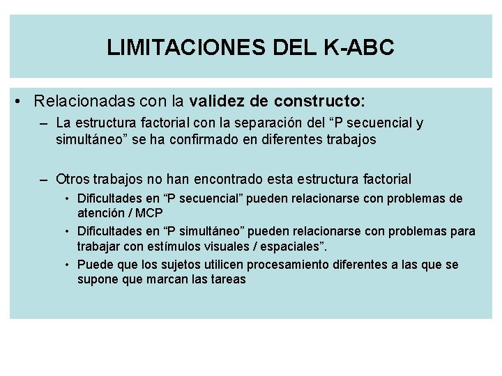 LIMITACIONES DEL K-ABC • Relacionadas con la validez de constructo: – La estructura factorial