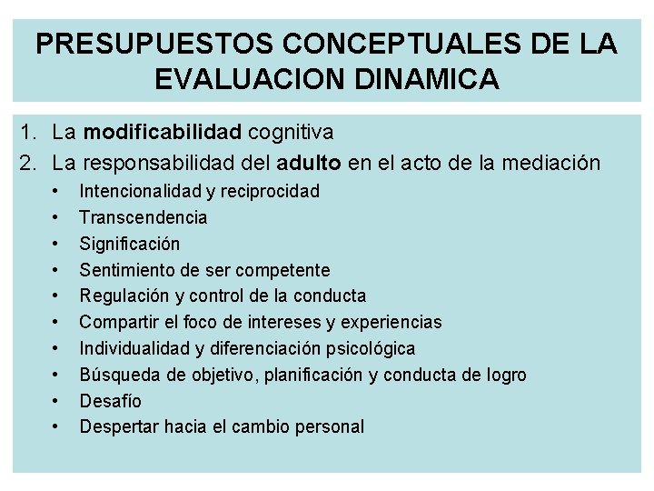 PRESUPUESTOS CONCEPTUALES DE LA EVALUACION DINAMICA 1. La modificabilidad cognitiva 2. La responsabilidad del