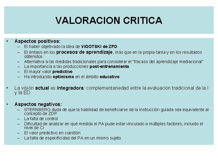 VALORACION CRITICA • Aspectos positivos: – El haber objetivado la idea de VIGOTSKI de