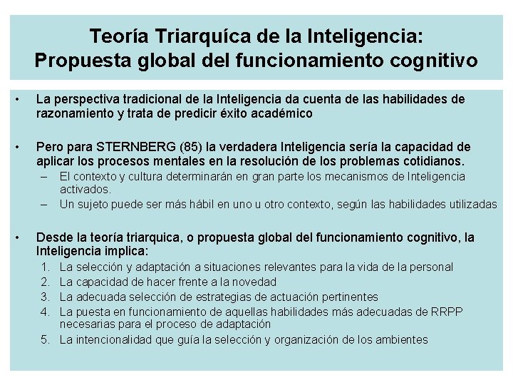 Teoría Triarquíca de la Inteligencia: Propuesta global del funcionamiento cognitivo • La perspectiva tradicional