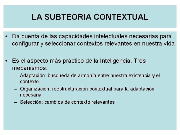 LA SUBTEORIA CONTEXTUAL • Da cuenta de las capacidades intelectuales necesarias para configurar y