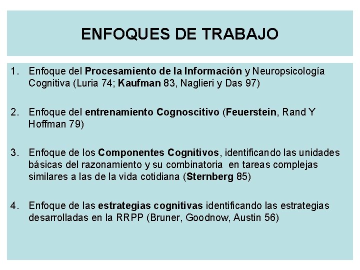 ENFOQUES DE TRABAJO 1. Enfoque del Procesamiento de la Información y Neuropsicología Cognitiva (Luria
