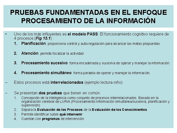 PRUEBAS FUNDAMENTADAS EN EL ENFOQUE PROCESAMIENTO DE LA INFORMACIÓN • Uno de los más