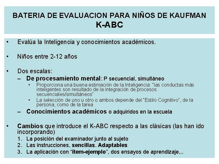 BATERIA DE EVALUACION PARA NIÑOS DE KAUFMAN K-ABC • Evalúa la Inteligencia y conocimientos