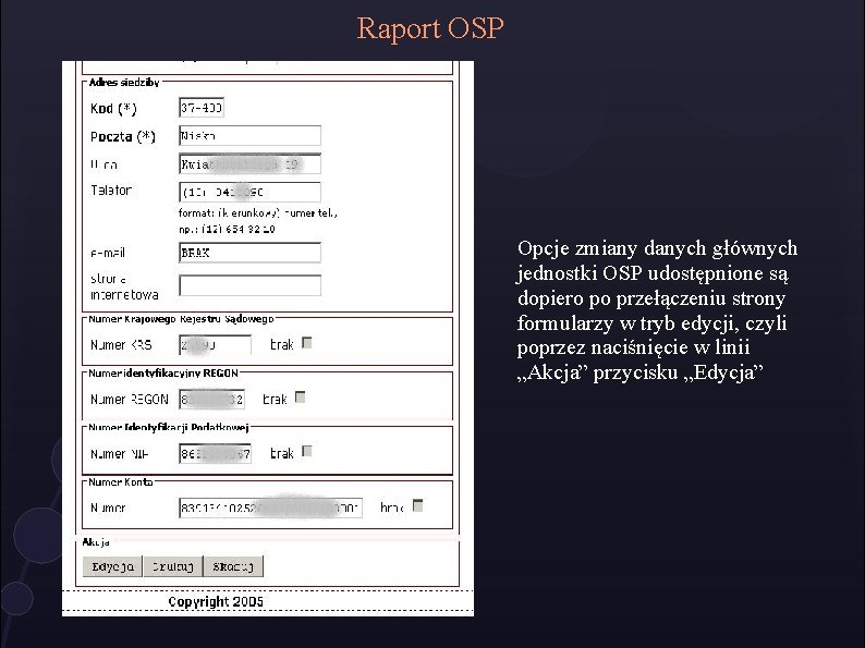 Raport OSP Opcje zmiany danych głównych jednostki OSP udostępnione są dopiero po przełączeniu strony Raport OSP Opcje zmiany danych głównych jednostki OSP udostępnione są dopiero po przełączeniu strony