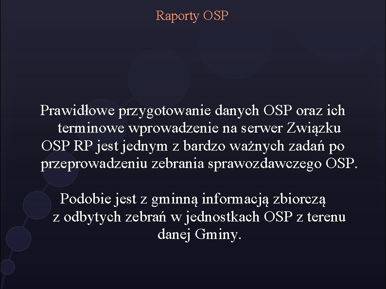 Raporty OSP Prawidłowe przygotowanie danych OSP oraz ich terminowe wprowadzenie na serwer Związku OSP