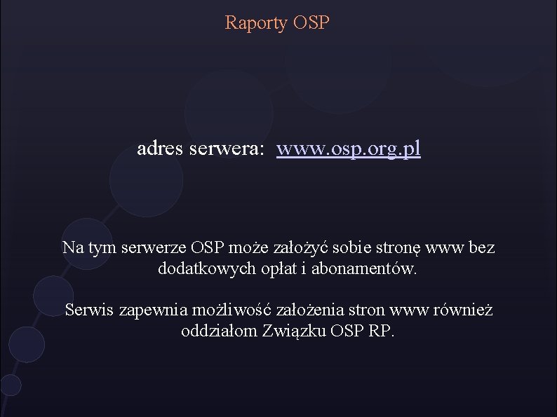 Raporty OSP adres serwera: www. osp. org. pl Na tym serwerze OSP może założyć