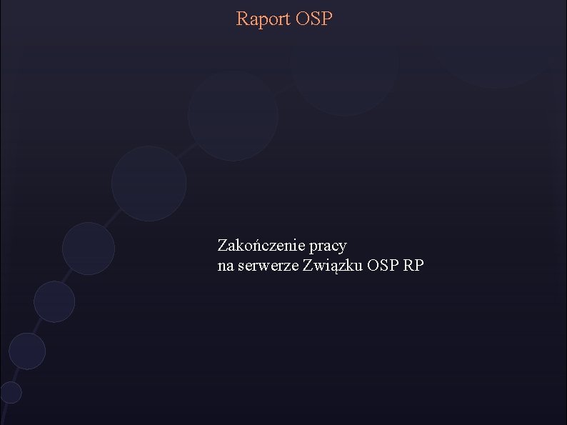 Raport OSP Zakończenie pracy na serwerze Związku OSP RP 