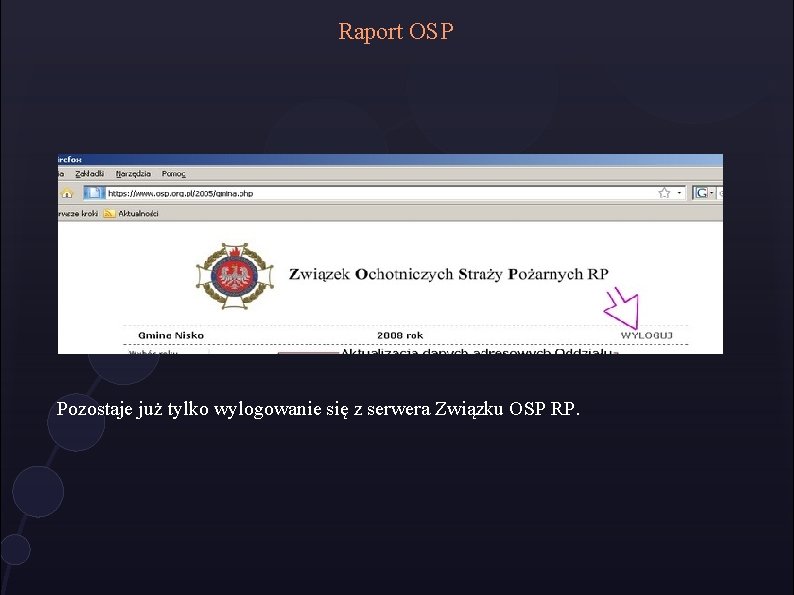 Raport OSP Pozostaje już tylko wylogowanie się z serwera Związku OSP RP. 