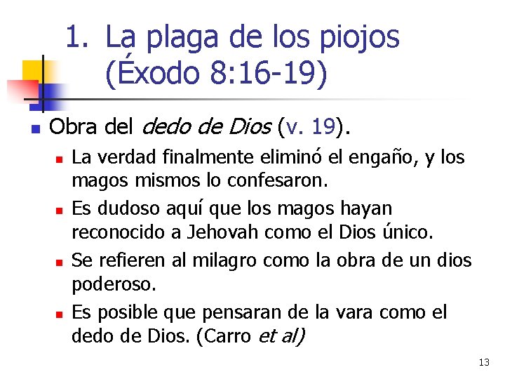 1. La plaga de los piojos (Éxodo 8: 16 -19) n Obra del dedo