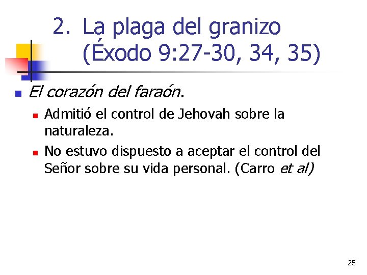 2. La plaga del granizo (Éxodo 9: 27 -30, 34, 35) n El corazón