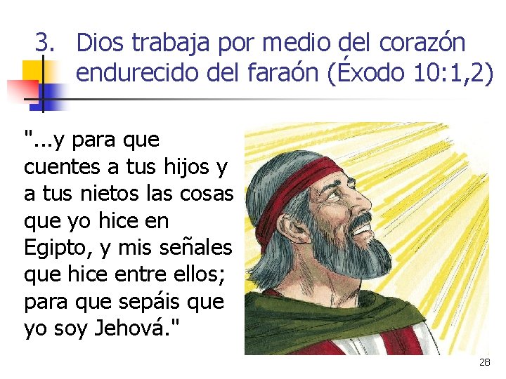 3. Dios trabaja por medio del corazón endurecido del faraón (Éxodo 10: 1, 2)