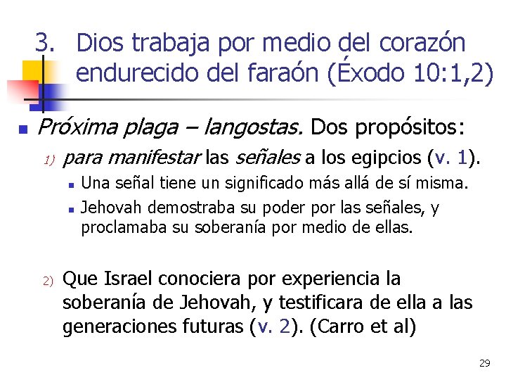 3. Dios trabaja por medio del corazón endurecido del faraón (Éxodo 10: 1, 2)
