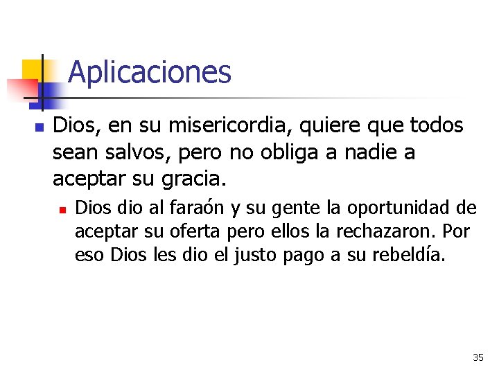 Aplicaciones n Dios, en su misericordia, quiere que todos sean salvos, pero no obliga