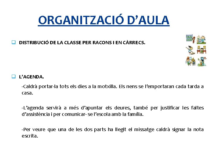 ORGANITZACIÓ D’AULA q DISTRIBUCIÓ DE LA CLASSE PER RACONS I EN CÀRRECS. q L’AGENDA.