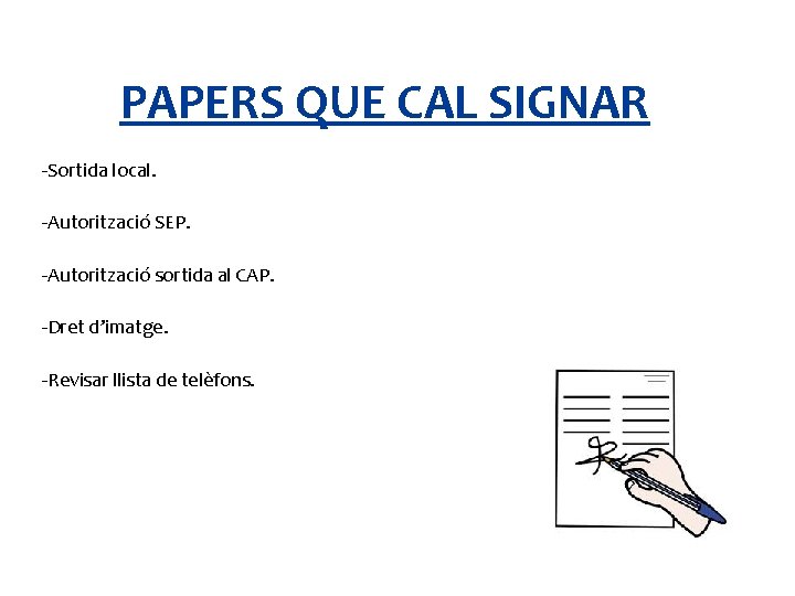 PAPERS QUE CAL SIGNAR -Sortida local. -Autorització SEP. -Autorització sortida al CAP. -Dret d’imatge.