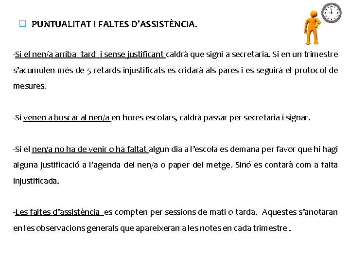 q PUNTUALITAT I FALTES D’ASSISTÈNCIA. -Si el nen/a arriba tard i sense justificant caldrà