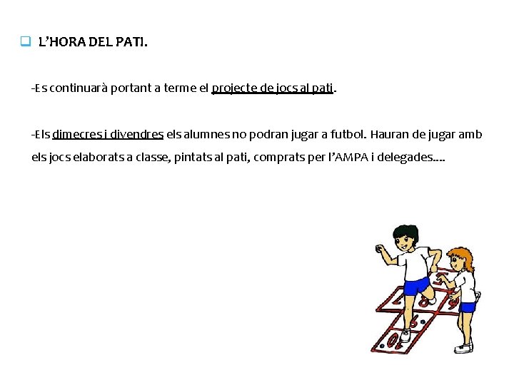 q L’HORA DEL PATI. -Es continuarà portant a terme el projecte de jocs al