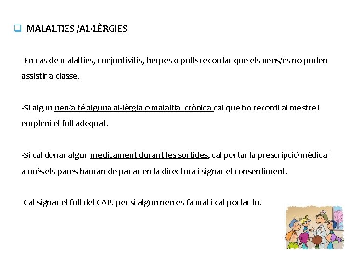 q MALALTIES /AL·LÈRGIES -En cas de malalties, conjuntivitis, herpes o polls recordar que els