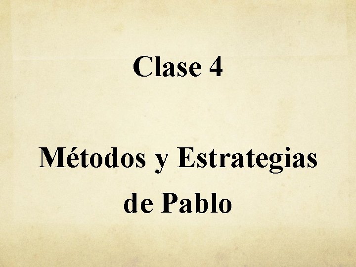 Clase 4 Métodos y Estrategias de Pablo 
