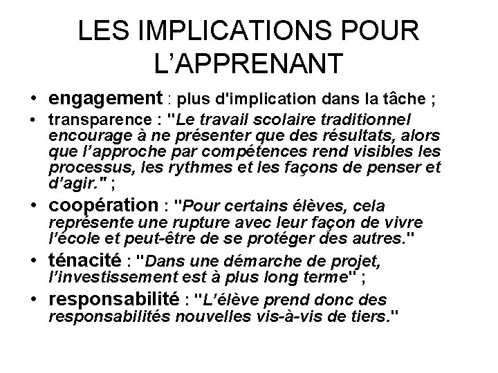 LES IMPLICATIONS POUR L’APPRENANT • engagement : plus d'implication dans la tâche ; •