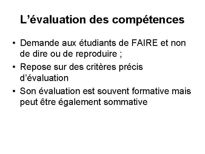 L’évaluation des compétences • Demande aux étudiants de FAIRE et non de dire ou