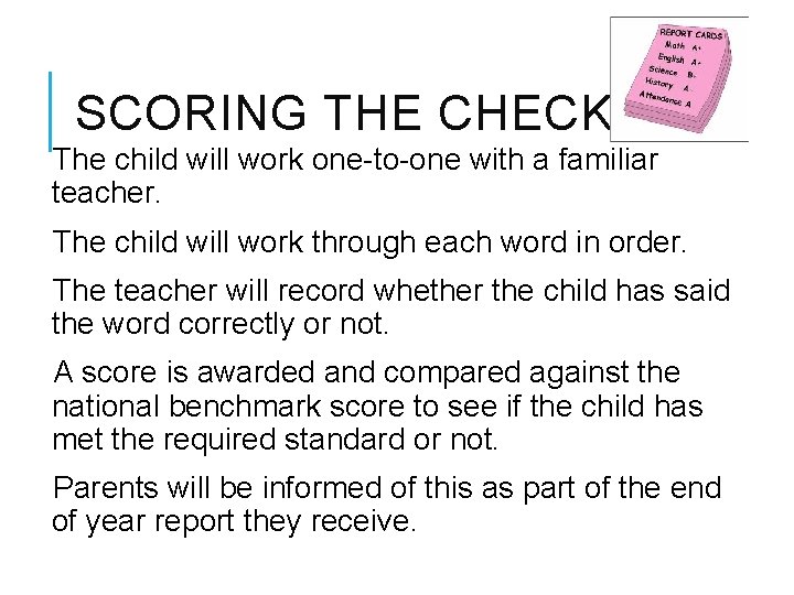 SCORING THE CHECK The child will work one-to-one with a familiar teacher. The child