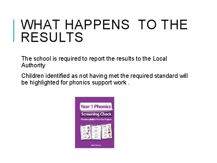 WHAT HAPPENS TO THE RESULTS The school is required to report the results to